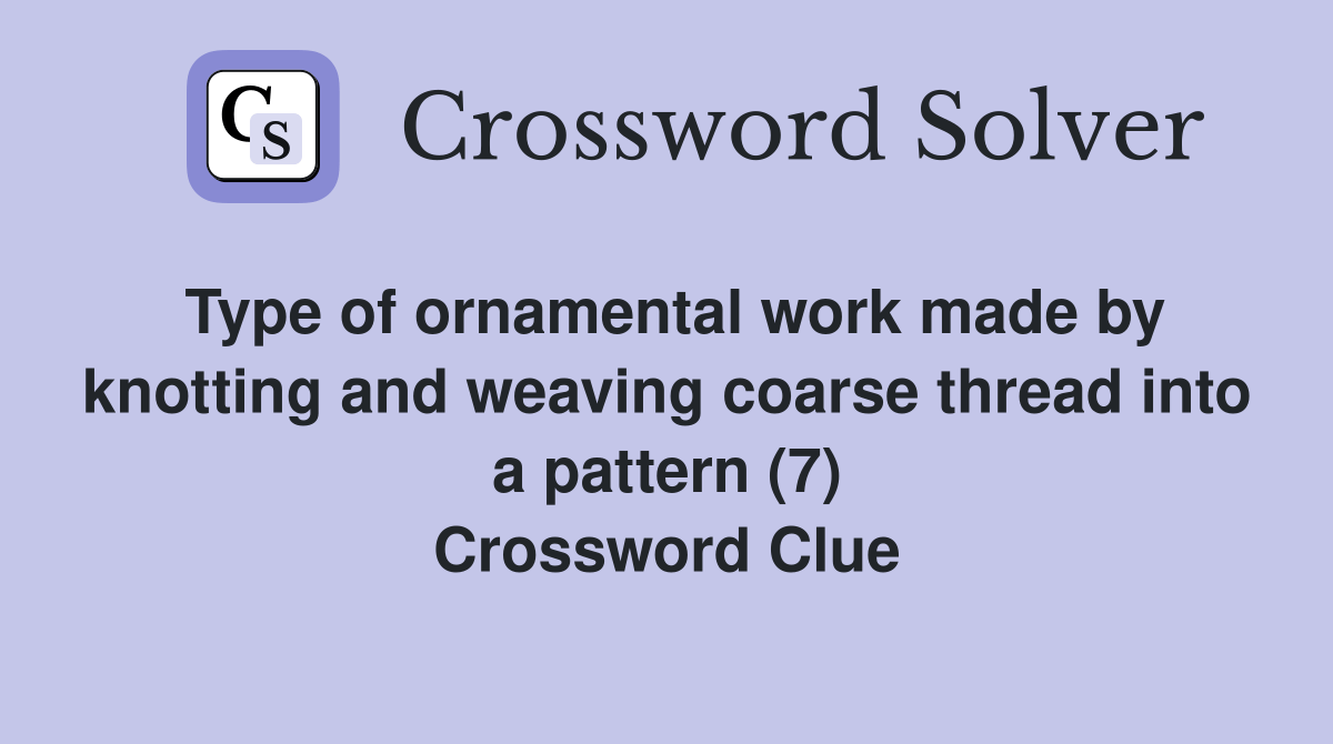 Type of ornamental work made by knotting and weaving coarse thread into